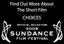 Find Out More About CHOICES Showing At Sundance